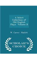 A Select Collection of Old English Plays Volume II - Scholar's Choice Edition