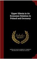 Upper Silesia in Its Economic Relation to Poland and Germany