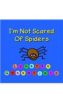 I'm Not Scared of Spiders
