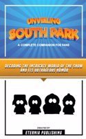 Unveiling South Park - A Complete Companion For Fans