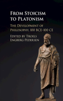 From Stoicism to Platonism: The Development of Philosophy, 100 Bce-100 CE