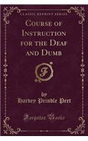 Course of Instruction for the Deaf and Dumb (Classic Reprint)