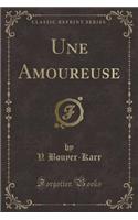 Une Amoureuse (Classic Reprint)