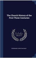 Church History of the First Three Centuries