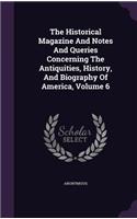 The Historical Magazine And Notes And Queries Concerning The Antiquities, History, And Biography Of America, Volume 6