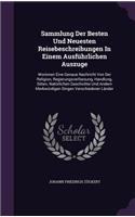 Sammlung Der Besten Und Neuesten Reisebeschreibungen in Einem Ausfuhrlichen Auszuge