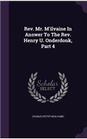Rev. Mr. M'ilvaine In Answer To The Rev. Henry U. Onderdonk, Part 4: (English)