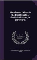 Sketches of Debate in the First Senate of the United States, in 1789-90/91