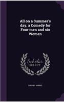 All on a Summer's day, a Comedy for Four men and six Women