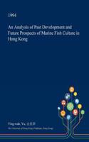 An Analysis of Past Development and Future Prospects of Marine Fish Culture in Hong Kong