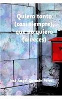 Quiero tanto (casi siempre), que no quiero (a veces)