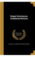 Regiæ Scientiarum Academiæ Historia