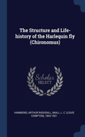 The Structure and Life-history of the Harlequin fly (Chironomus)