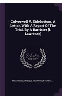 Culverwell V. Sidebottom, A Letter. With A Report Of The Trial. By A Barrister [f. Lawrence]