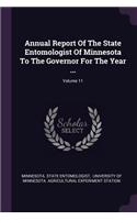 Annual Report of the State Entomologist of Minnesota to the Governor for the Year ...; Volume 11