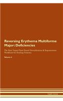 Reversing Erythema Multiforme Major: Deficiencies The Raw Vegan Plant-Based Detoxification & Regeneration Workbook for Healing Patients. Volume 4