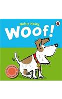 Noisy Noisy Woof!