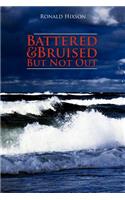 Battered & Bruised But Not Out