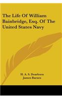 Life Of William Bainbridge, Esq. Of The United States Navy
