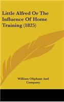 Little Alfred or the Influence of Home Training (1825)