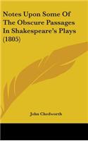 Notes Upon Some Of The Obscure Passages In Shakespeare's Plays (1805)
