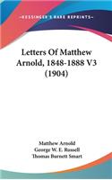 Letters Of Matthew Arnold, 1848-1888 V3 (1904)