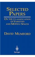 Selected Papers: On the Classification of Varieties and Moduli Spaces