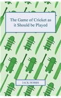 The Game of Cricket as It Should Be Played