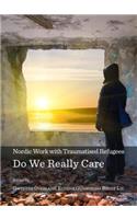 Nordic Work with Traumatised Refugees: Do We Really Care