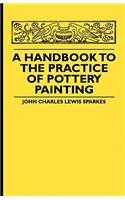 Handbook To The Practice Of Pottery Painting