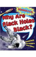 Why Are Black Holes Black? Questions and Answers About Outer Space