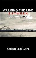 Walking the Line Between God and Satan