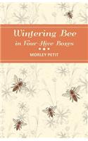 Wintering Bees in Four-Hive Boxes: (English)
