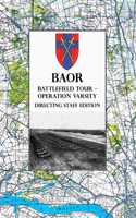 BAOR BATTLEFIELD TOUR - OPERATION VARSITY - Directing Staff Edition: Operations of XVIII United States Corps (Airborne) in Support of the Crossing of the Rhine 24 and 25 March 1945