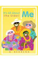It's All about (the Older) Me