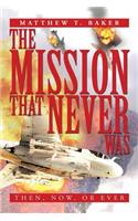 The Mission That Never Was