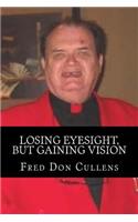 Losing Eyesight, But Gaining Vision