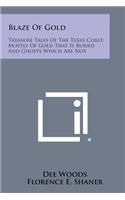 Blaze of Gold: Treasure Tales of the Texas Coast, Mostly of Gold That Is Buried and Ghosts Which Are Not(English)