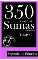 350 Ejercicios de Sumas con Llevadas para Segundo de Primaria (Tomo 1)