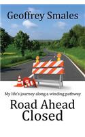 Road Ahead Closed: My life's journey along a winding pathway(English)