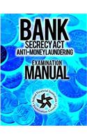 Bank Secrecy ACT/ Anti-Money Laundering Examination Manual
