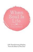 When Soul Is Life