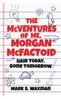 The McVentures of Me, Morgan McFactoid