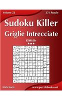 Killer Sudoku Griglie Intrecciate - Difficile - Volume 22 - 276 Puzzle