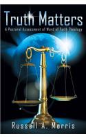 Truth Matters: A Pastoral Assessment of Word of Faith Theology