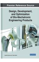 Design, Development, and Optimization of Bio-Mechatronic Engineering Products: (Advances in Mechatronics and Mechanical Engineering)