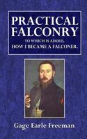 Practical Falconry: To Which Is Added, How I Became a Falconer