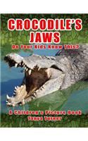 CROCODILE'S JAWS Do Your Kids Know This?: A Children's Picture Book(2 Amazing Creature)
