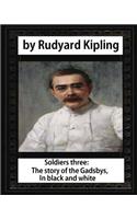 Soldiers three. The story of the Gadsbys. In black & white, by Rudyard Kipling