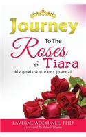 Journey To The Roses & Tiara